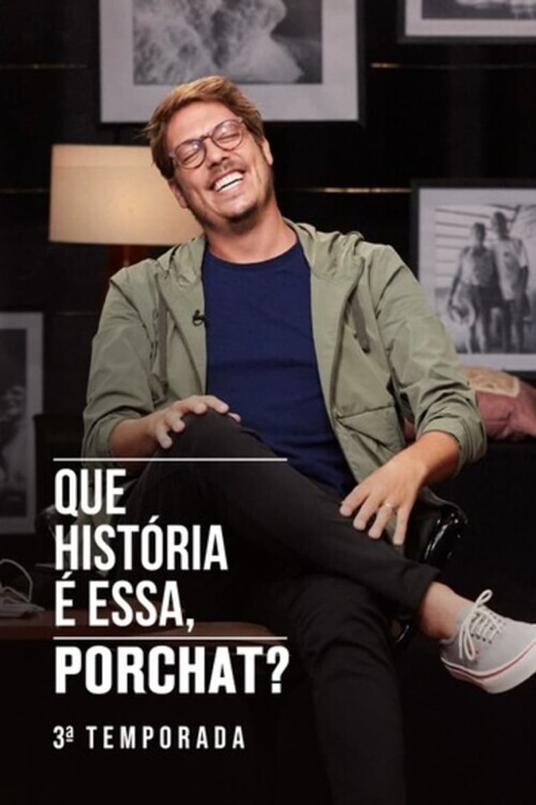 Que História é Essa, Porchat?: Temporada 3